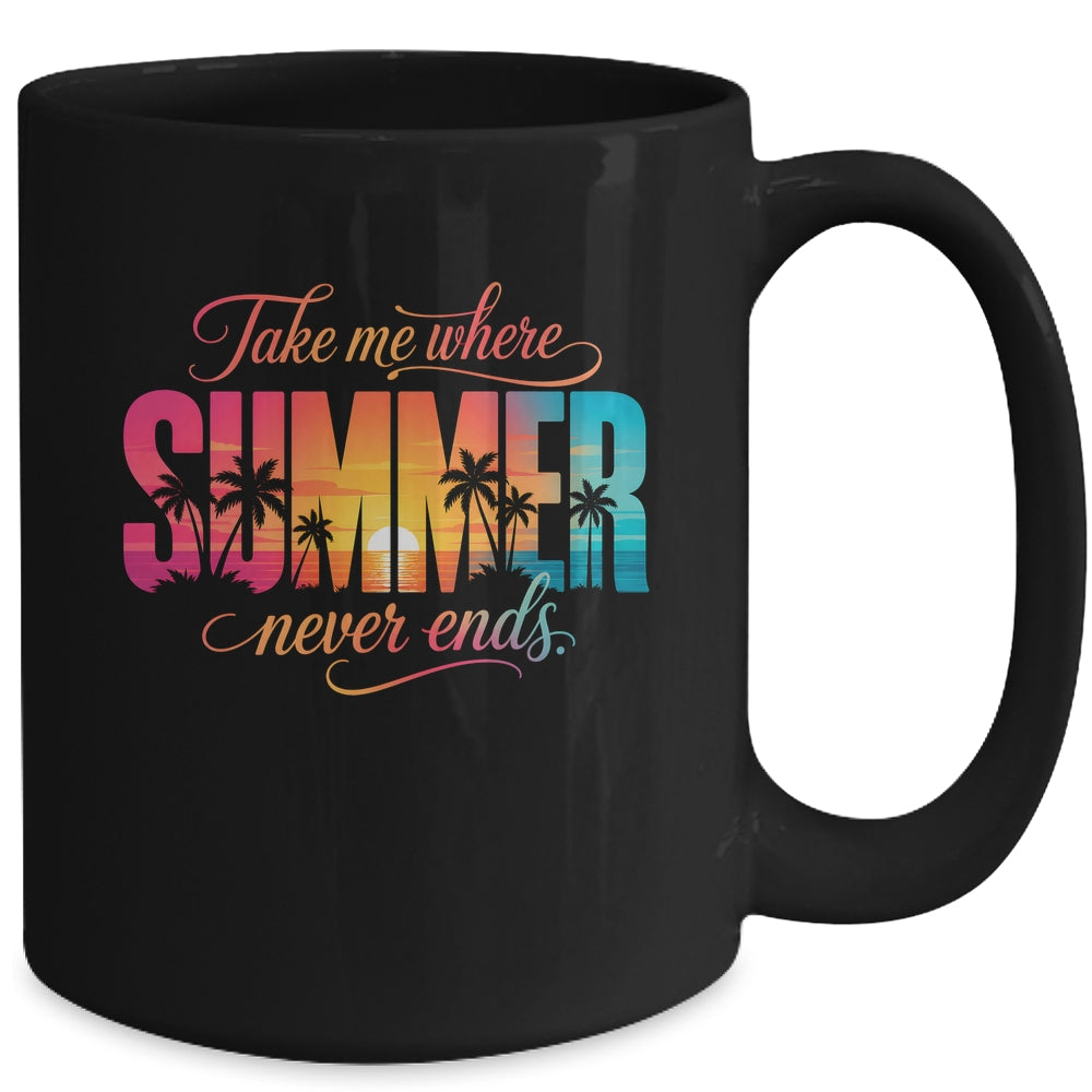 Take Me Where Summer Never Ends Beach Vacation Men Women Mug | siriusteestore