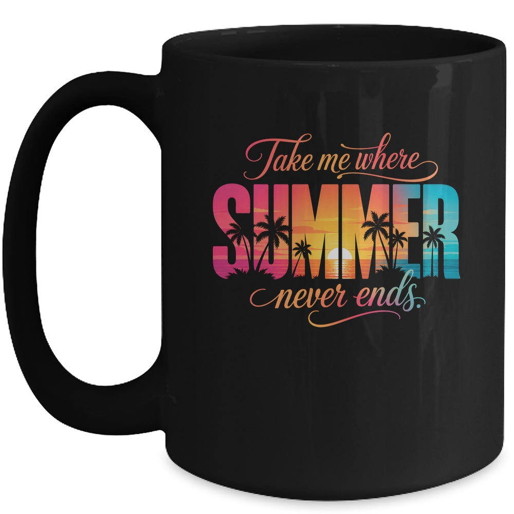 Take Me Where Summer Never Ends Beach Vacation Men Women Mug | siriusteestore