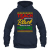 Teach Black History Month Pride African Educator Teacher Shirt & Hoodie | siriusteestore