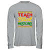 Teach Black History Month Pride Educator Teacher Student Shirt & Hoodie | siriusteestore