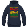 Teach Black History Month Pride Educator Teacher Student Shirt & Hoodie | siriusteestore