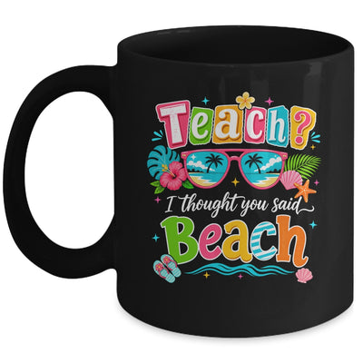 Teach I Thought You Said Beach Teacher Summer Vacation Mug | siriusteestore