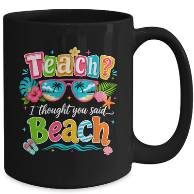 Teach I Thought You Said Beach Teacher Summer Vacation Mug | siriusteestore
