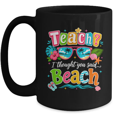 Teach I Thought You Said Beach Teacher Summer Vacation Mug | siriusteestore