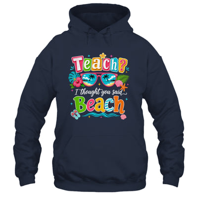 Teach I Thought You Said Beach Teacher Summer Vacation Shirt & Tank Top | siriusteestore