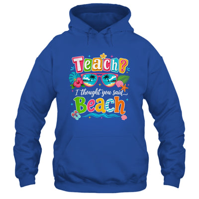 Teach I Thought You Said Beach Teacher Summer Vacation Shirt & Tank Top | siriusteestore