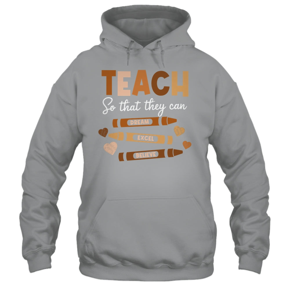 Teach So That They Can Dream Excel Black History Teacher Shirt & Hoodie | siriusteestore