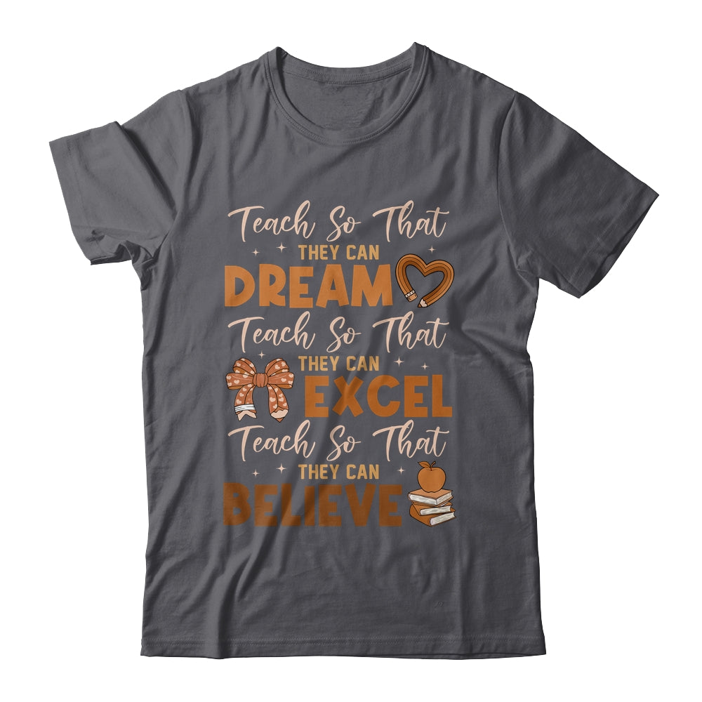 Teach So That They Can Dream Excel Teacher Black History Shirt & Hoodie | siriusteestore
