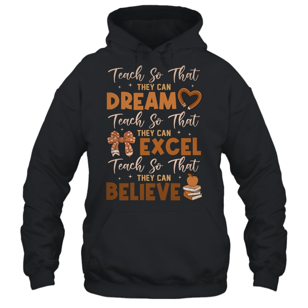 Teach So That They Can Dream Excel Teacher Black History Shirt & Hoodie | siriusteestore