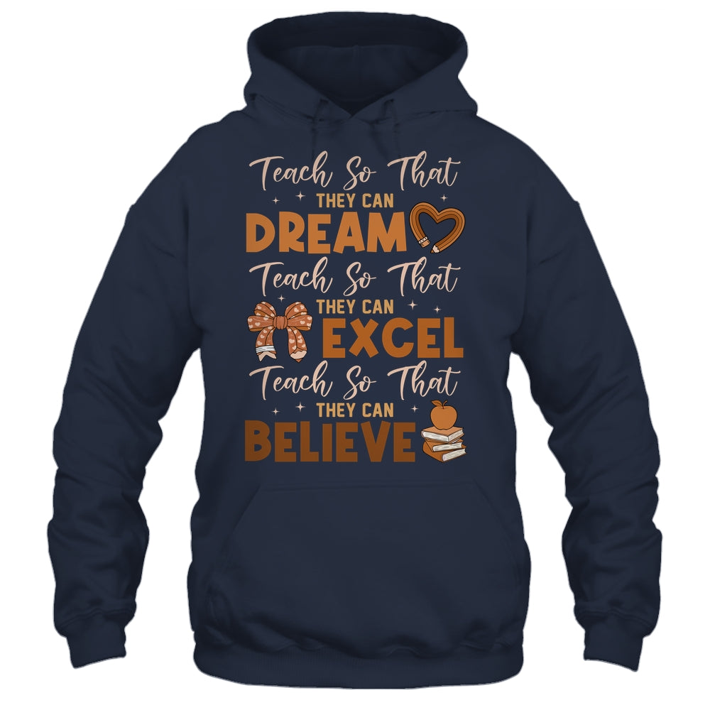 Teach So That They Can Dream Excel Teacher Black History Shirt & Hoodie | siriusteestore