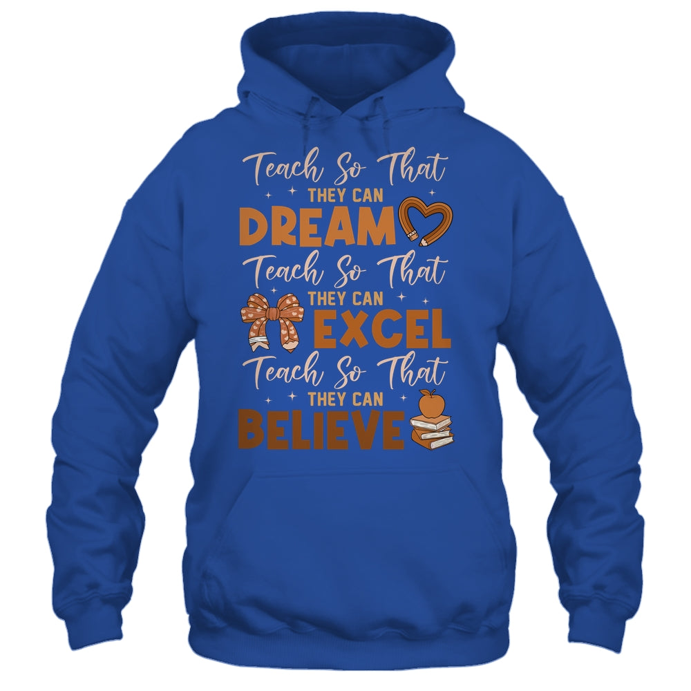 Teach So That They Can Dream Excel Teacher Black History Shirt & Hoodie | siriusteestore