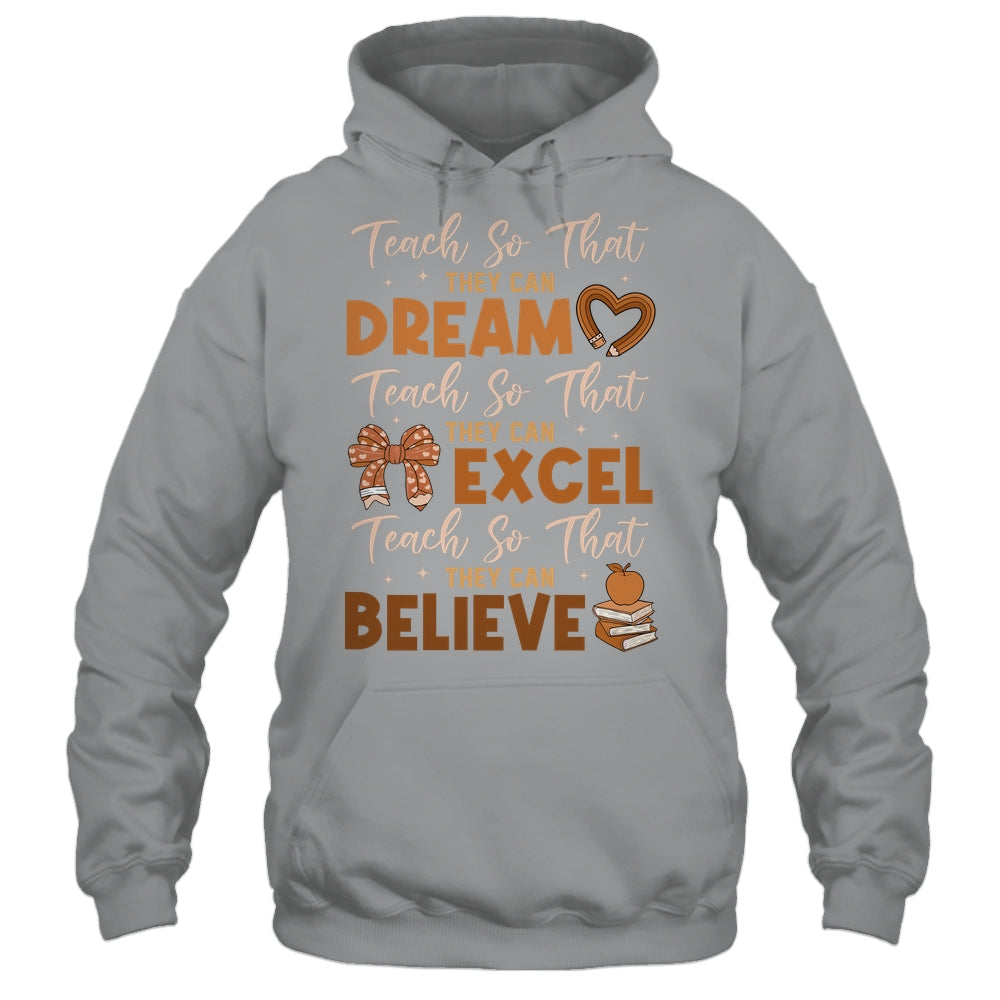 Teach So That They Can Dream Excel Teacher Black History Shirt & Hoodie | siriusteestore