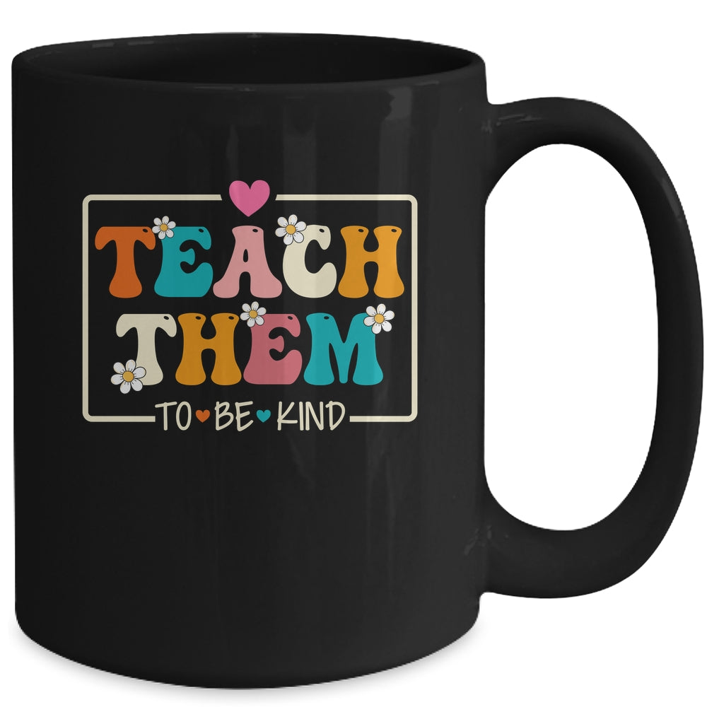 Teach Them To Be Kind Teach Kindness Teacher Back To School Mug | siriusteestore