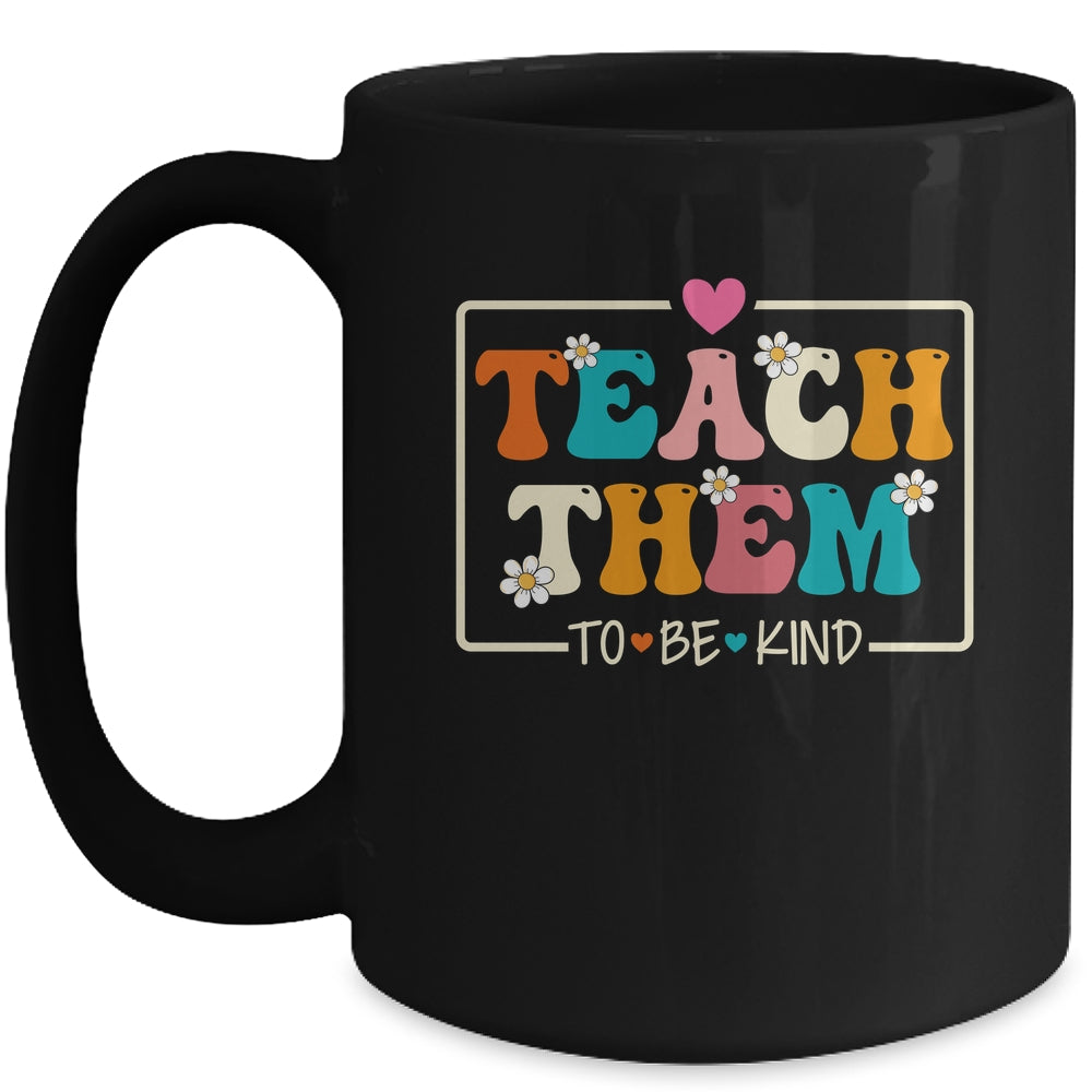 Teach Them To Be Kind Teach Kindness Teacher Back To School Mug | siriusteestore