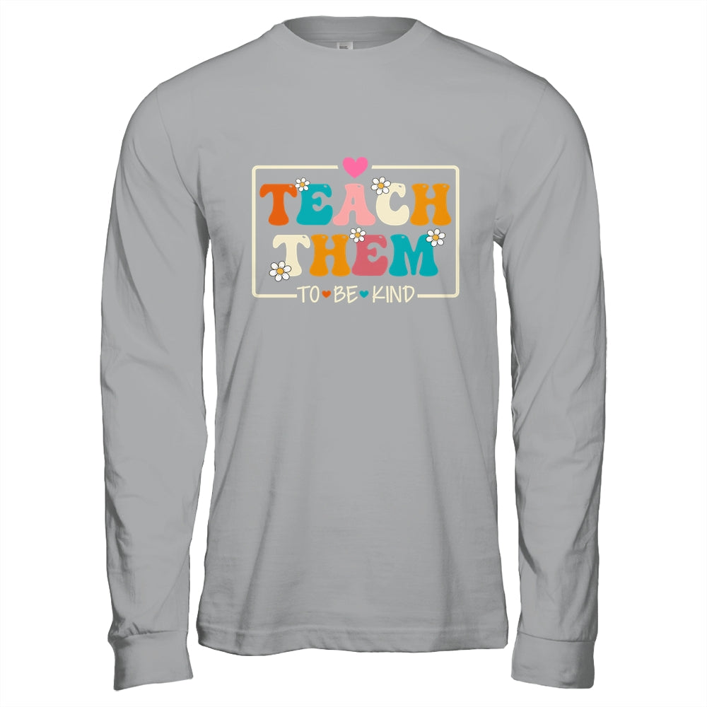Teach Them To Be Kind Teach Kindness Teacher Back To School Shirt & Hoodie | siriusteestore
