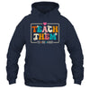 Teach Them To Be Kind Teach Kindness Teacher Back To School Shirt & Hoodie | siriusteestore