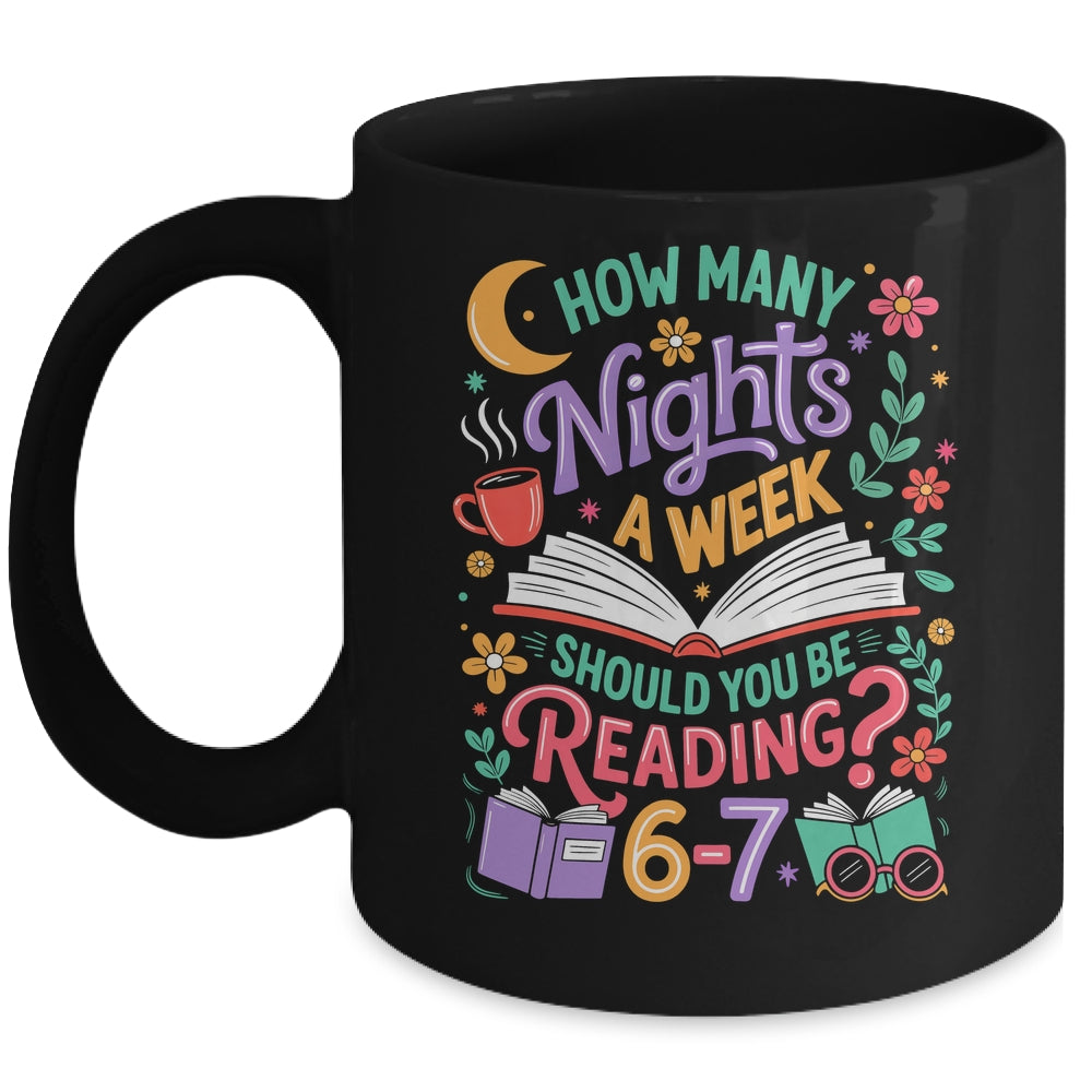 Teacher 67 How Many Nights A Week Should You Be Reading 6-7 Mug | siriusteestore