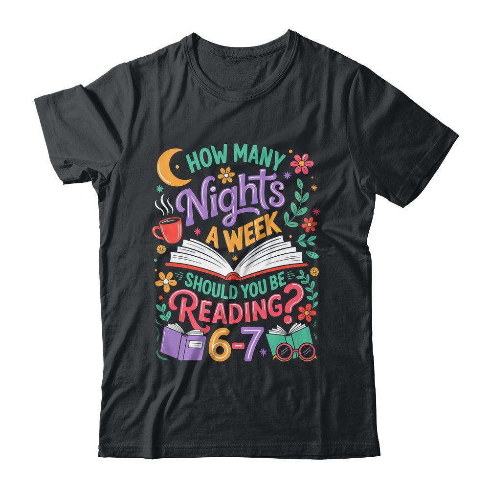 Teacher 67 How Many Nights A Week Should You Be Reading 6-7 Shirt & Hoodie | siriusteestore