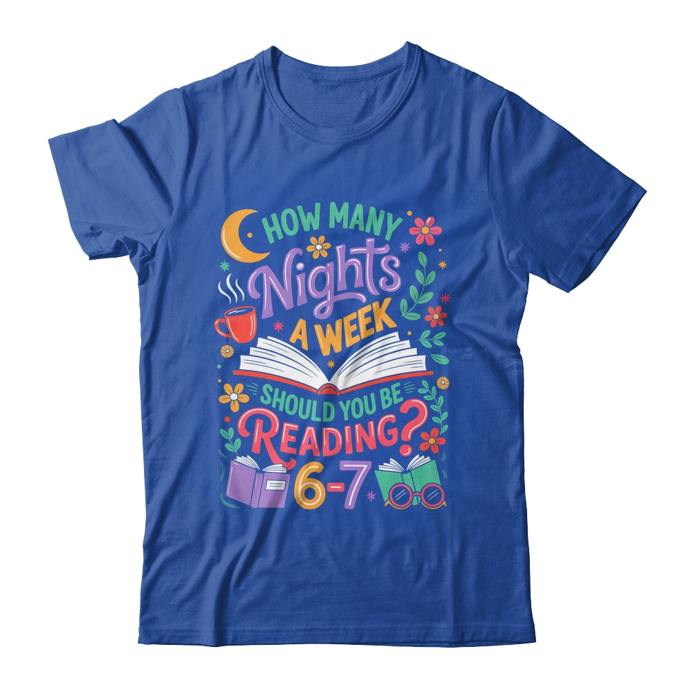Teacher 67 How Many Nights A Week Should You Be Reading 6-7 Shirt & Hoodie | siriusteestore