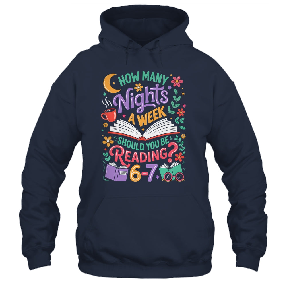 Teacher 67 How Many Nights A Week Should You Be Reading 6-7 Shirt & Hoodie | siriusteestore