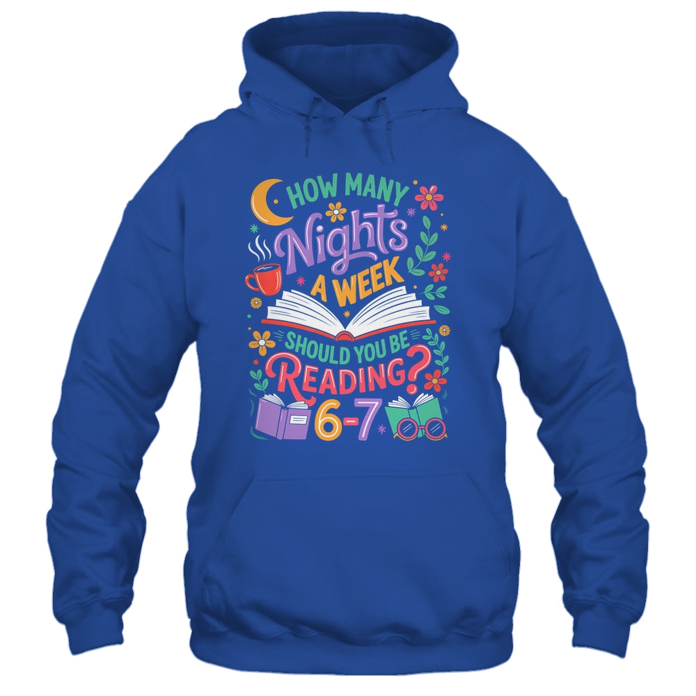 Teacher 67 How Many Nights A Week Should You Be Reading 6-7 Shirt & Hoodie | siriusteestore