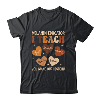 Teacher Black History Month Melanin Educator I Teach Shirt & Hoodie | siriusteestore