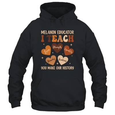 Teacher Black History Month Melanin Educator I Teach Shirt & Hoodie | siriusteestore