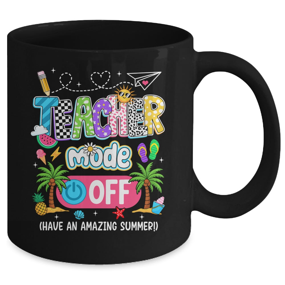 Teacher Mode Off Amazing Summer Break Funny Happy Last Day Of School Mug | siriusteestore