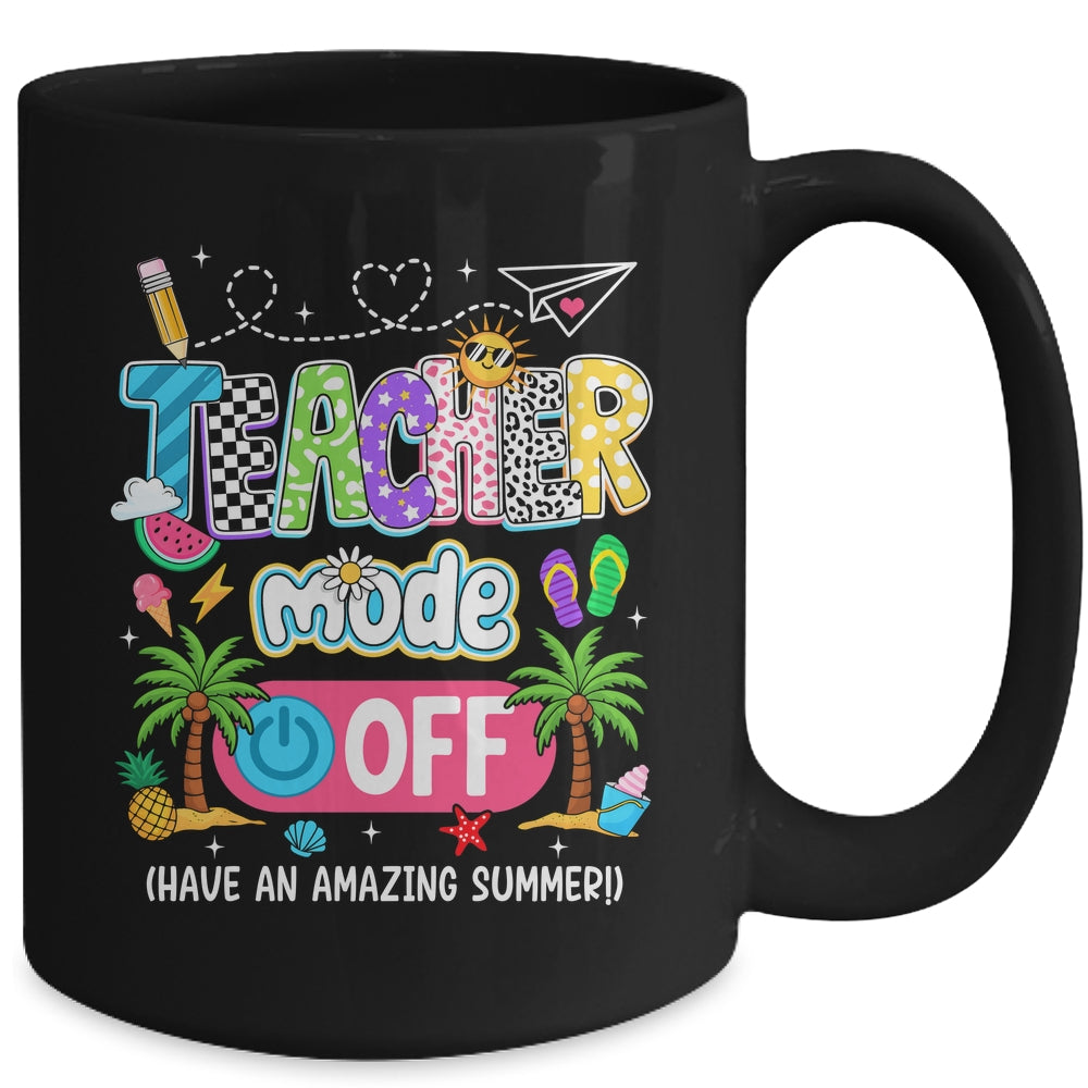 Teacher Mode Off Amazing Summer Break Funny Happy Last Day Of School Mug | siriusteestore