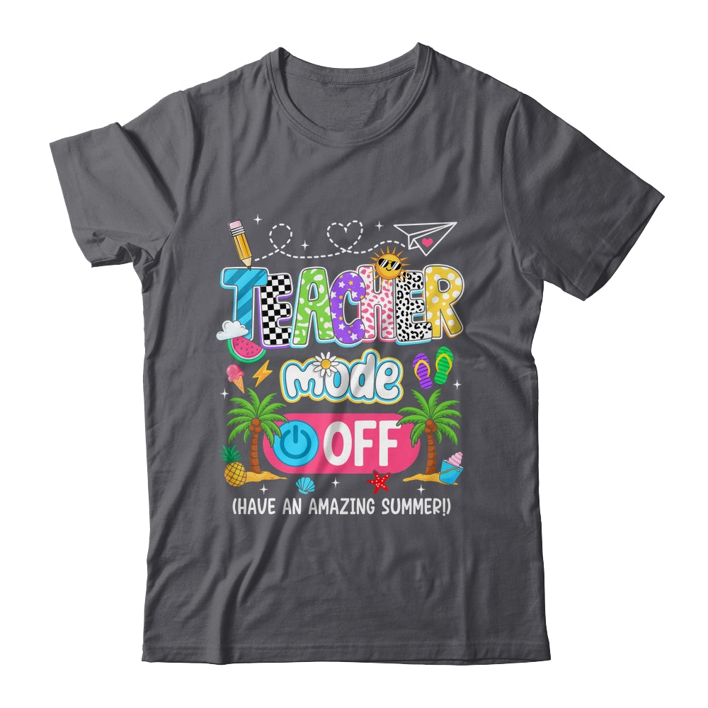 Teacher Mode Off Amazing Summer Break Funny Happy Last Day Of School Shirt & Tank Top | siriusteestore