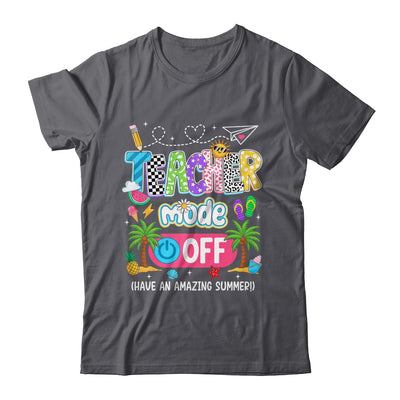 Teacher Mode Off Amazing Summer Break Funny Happy Last Day Of School Shirt & Tank Top | siriusteestore