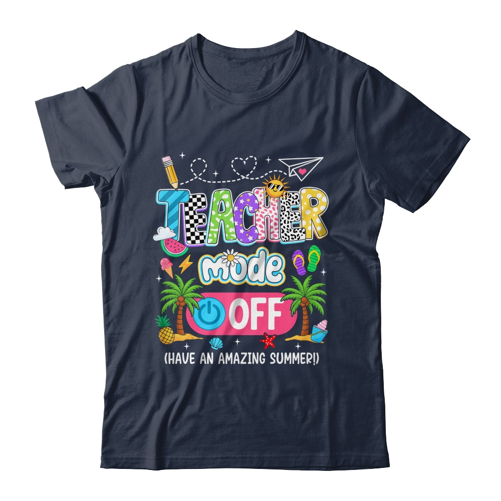 Teacher Mode Off Amazing Summer Break Funny Happy Last Day Of School Shirt & Tank Top | siriusteestore