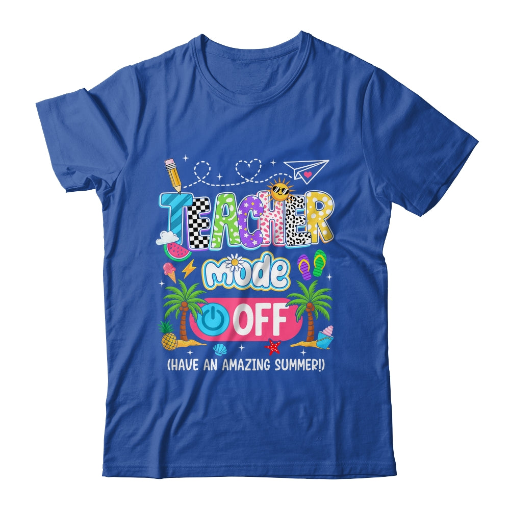 Teacher Mode Off Amazing Summer Break Funny Happy Last Day Of School Shirt & Tank Top | siriusteestore