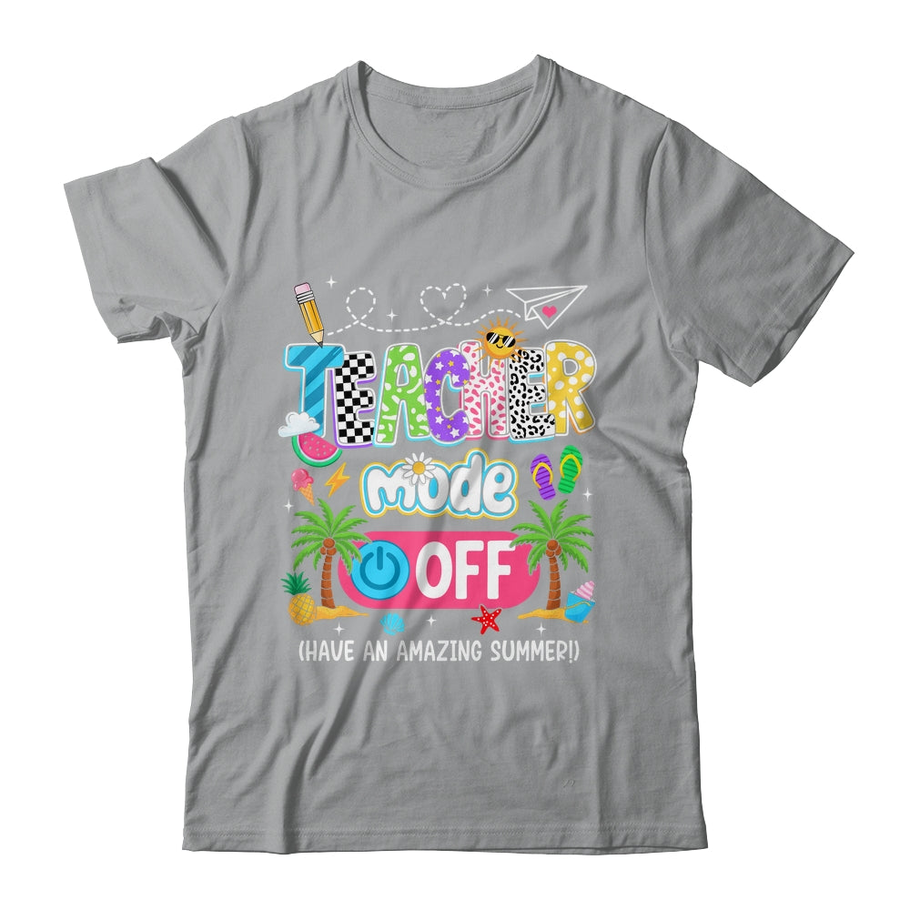 Teacher Mode Off Amazing Summer Break Funny Happy Last Day Of School Shirt & Tank Top | siriusteestore