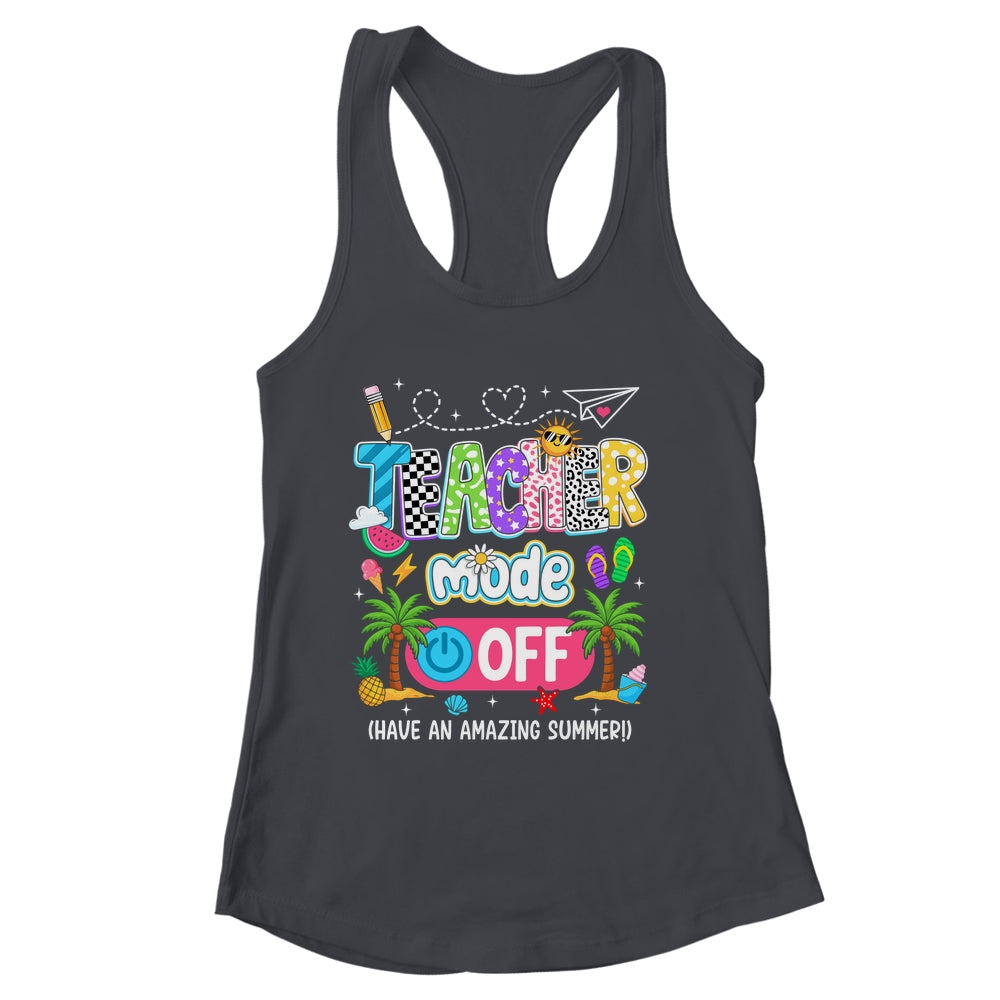 Teacher Mode Off Amazing Summer Break Funny Happy Last Day Of School Shirt & Tank Top | siriusteestore
