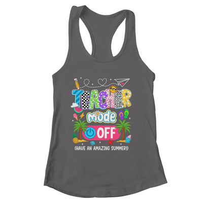 Teacher Mode Off Amazing Summer Break Funny Happy Last Day Of School Shirt & Tank Top | siriusteestore