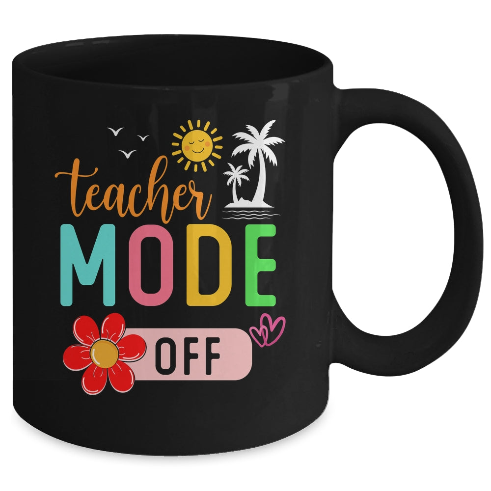 Teacher Mode Off Happy Last Day Of School Summer Break Funny Mug | siriusteestore