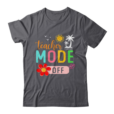 Teacher Mode Off Happy Last Day Of School Summer Break Funny Shirt & Tank Top | siriusteestore