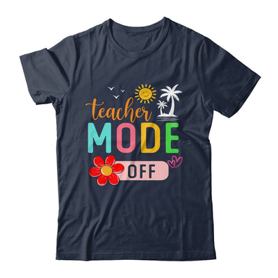 Teacher Mode Off Happy Last Day Of School Summer Break Funny Shirt & Tank Top | siriusteestore