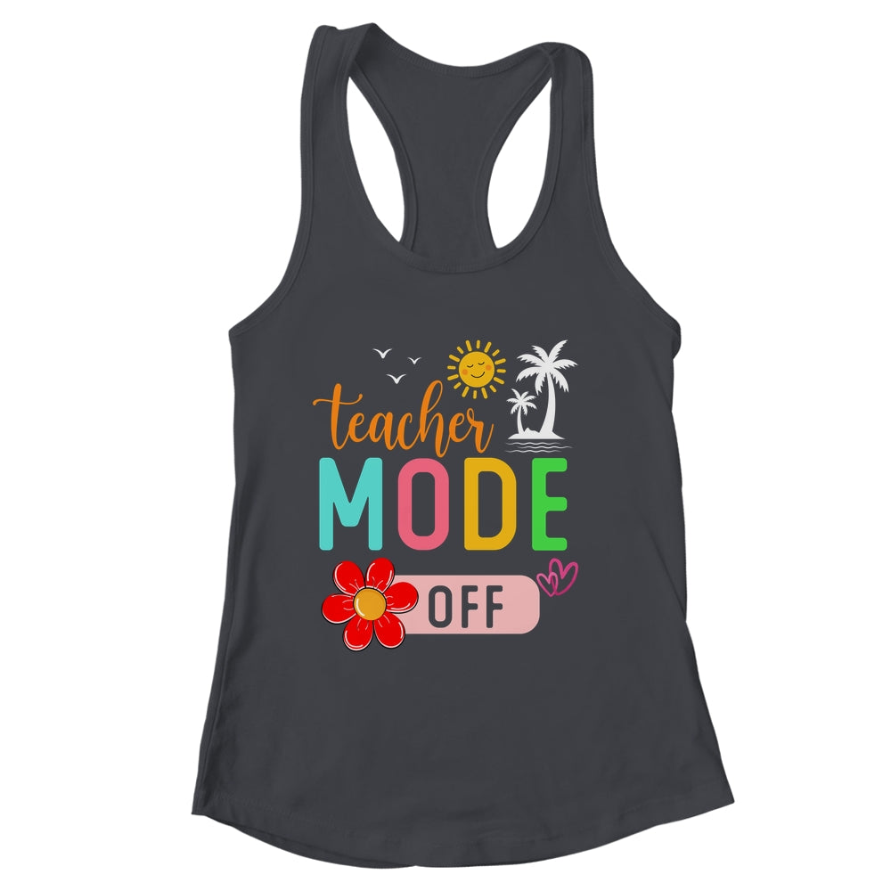 Teacher Mode Off Happy Last Day Of School Summer Break Funny Shirt & Tank Top | siriusteestore