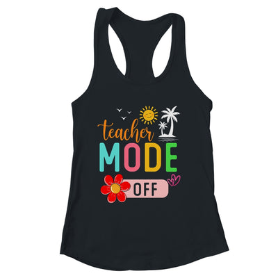 Teacher Mode Off Happy Last Day Of School Summer Break Funny Shirt & Tank Top | siriusteestore