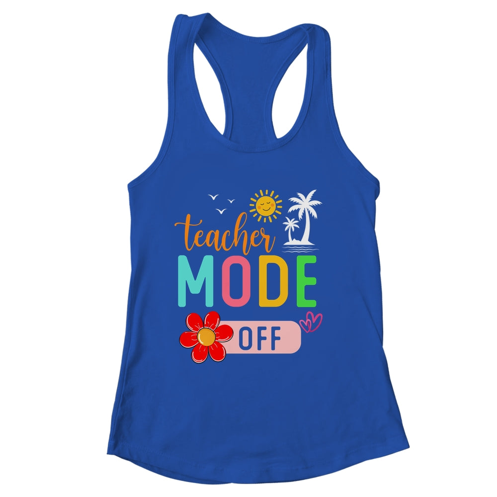 Teacher Mode Off Happy Last Day Of School Summer Break Funny Shirt & Tank Top | siriusteestore
