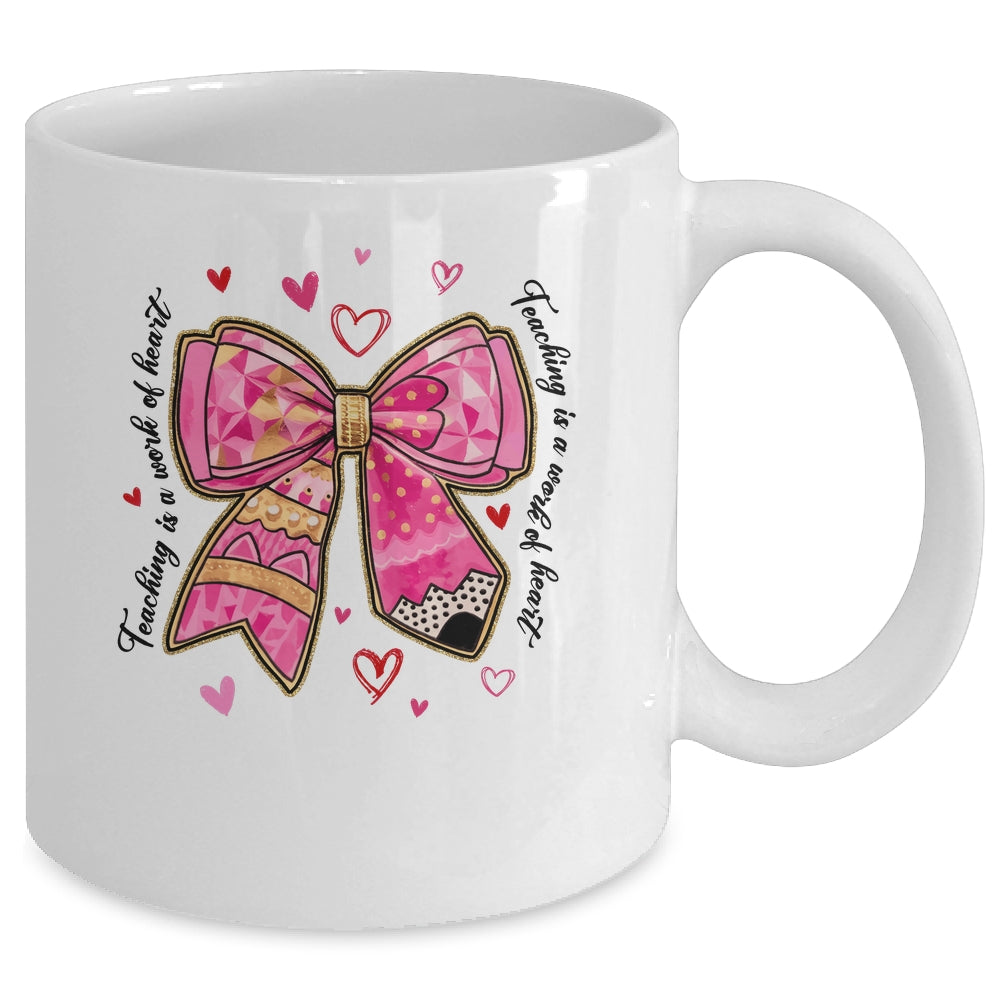 Teaching Is A Work Of Heart Pencil Bow Teacher Valentine Mug | siriusteestore