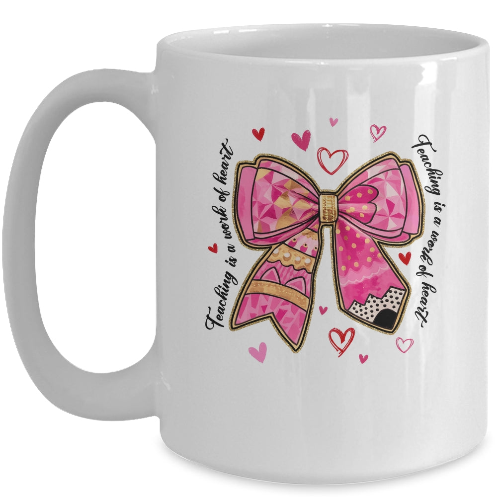 Teaching Is A Work Of Heart Pencil Bow Teacher Valentine Mug | siriusteestore