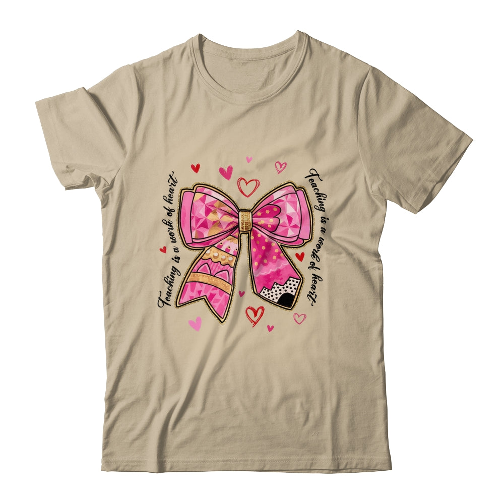 Teaching Is A Work Of Heart Pencil Bow Teacher Valentine Shirt & Sweatshirt | siriusteestore