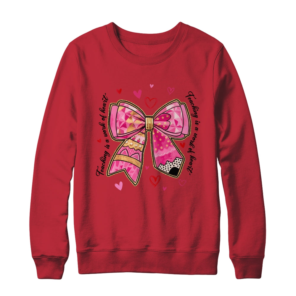Teaching Is A Work Of Heart Pencil Bow Teacher Valentine Shirt & Sweatshirt | siriusteestore