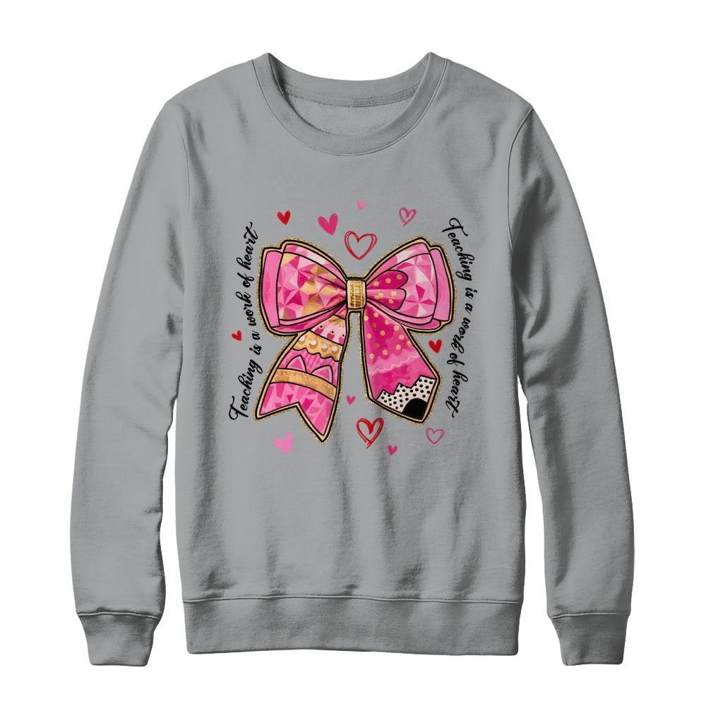 Teaching Is A Work Of Heart Pencil Bow Teacher Valentine Shirt & Sweatshirt | siriusteestore