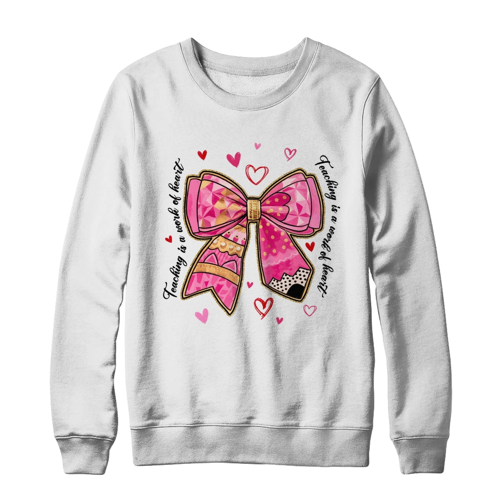 Teaching Is A Work Of Heart Pencil Bow Teacher Valentine Shirt & Sweatshirt | siriusteestore