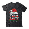 Team Santa Claus Christmas Family Matching Funny Xmas Shirt & Sweatshirt | siriusteestore