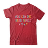 Test Day Teacher You Can Do Hard Things Testing Women Kids Shirt & Hoodie | siriusteestore